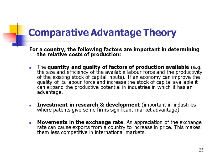 25 Comparative Advantage Theory For a country, the following factors are important in determining
